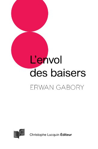 L'envol des baisers : petite encyclopédie à lire sur les lèvres
