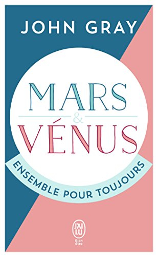 Mars et Vénus ensemble pour toujours : prolonger le désir et enrichir l'amour