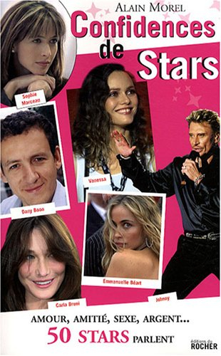 Confidences de stars : amour, amitié, sexe, argent... 50 stars parlent