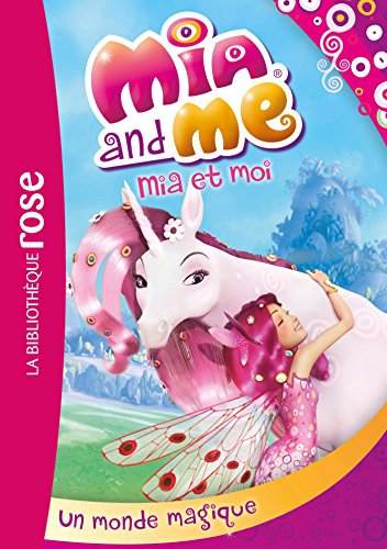 Mia and me. Vol. 1. Un monde magique. Mia et moi. Vol. 1. Un monde magique