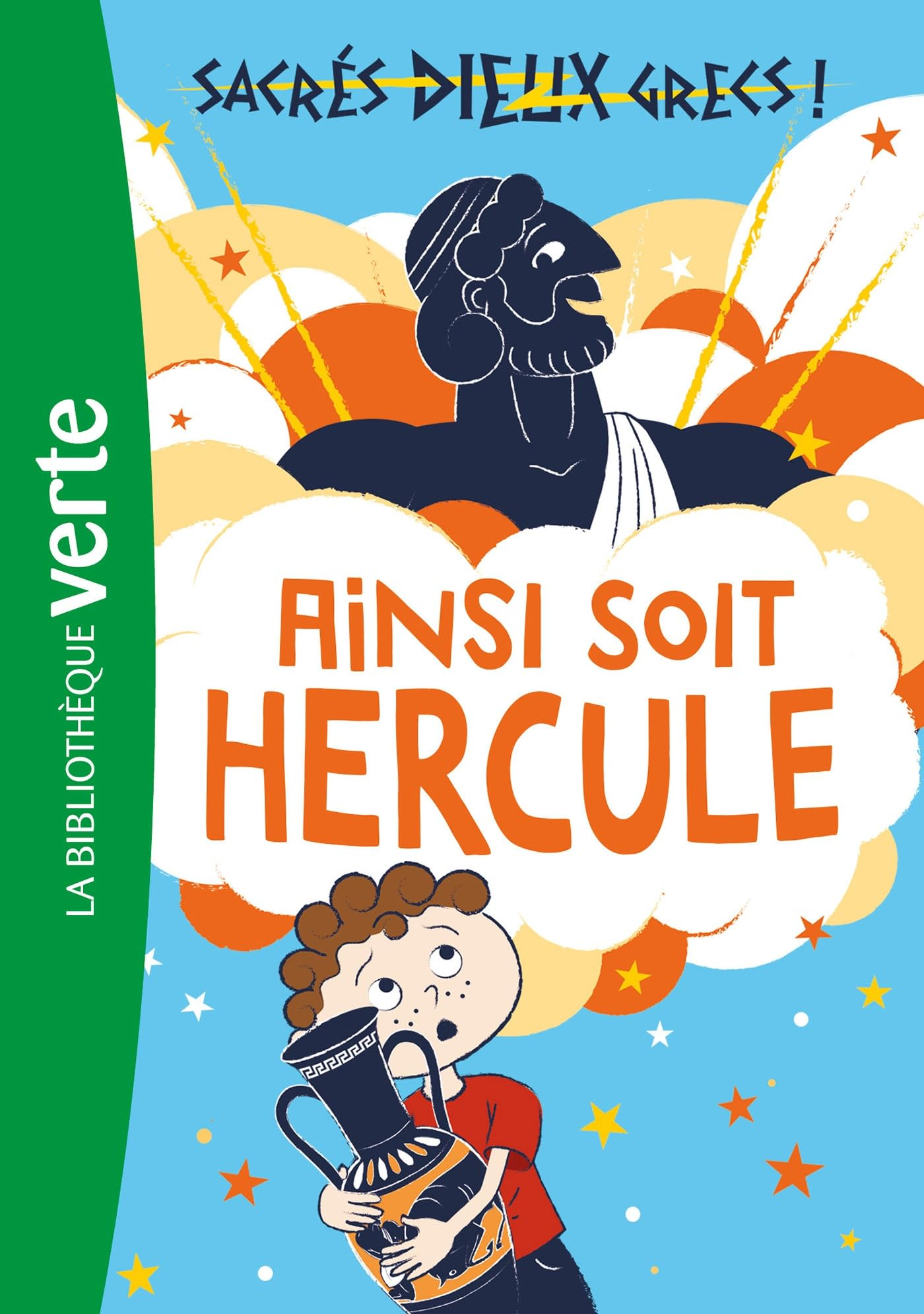 Sacrés dieux grecs !. Vol. 1. Ainsi soit Hercule