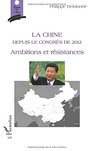 La Chine depuis le congrès de 2012 : ambitions et résistances