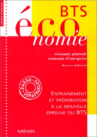 Economie BTS : économie générale, économie d'entreprise : entraînement et préparation à la nouvelle 