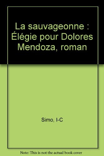 La sauvageonne : élégie pour Dolores Mendoza