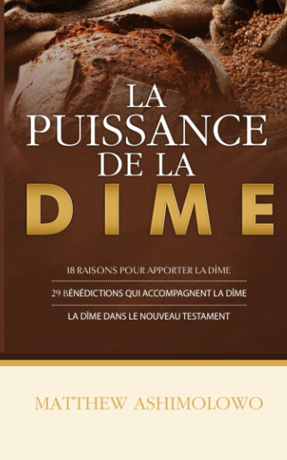 La puissance de la dime: 18 raisons pour apporter la dîme, 29 bénédictions qui accompagnent la dîme,
