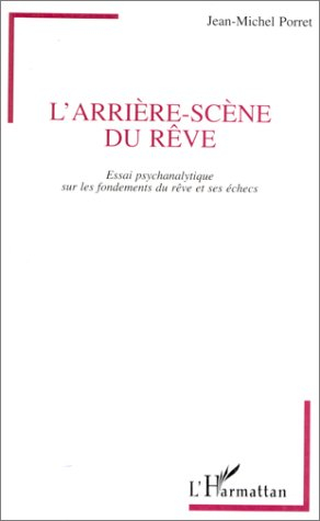 L'arrière-scène du rêve : essai psychanalytique sur les fondements du rêve et ses échecs