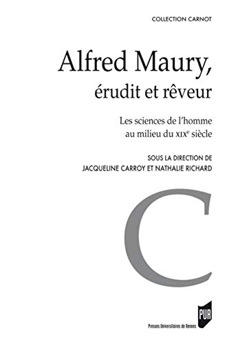 Alfred Maury, érudit et rêveur : les sciences de l'homme au milieu du XIXe siècle
