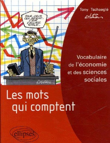 Les mots qui comptent : vocabulaire de l'économie et des sciences sociales