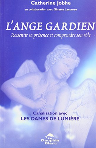 L'Ange gardien : ressentir sa présence et comprendre son rôle