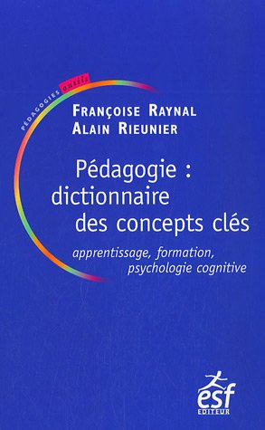 Pédagogie : dictionnaire des concepts clés : apprentissages, formation, psychologie cognitive