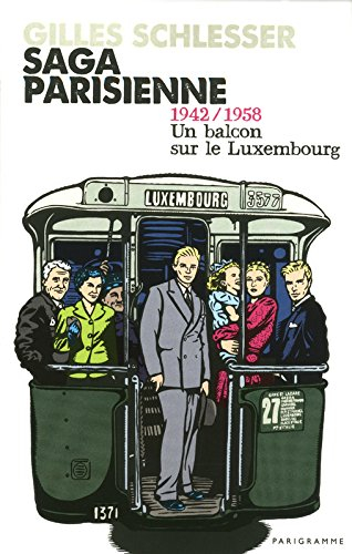 Saga parisienne. Vol. 1. 1942-1958, un balcon sur le Luxembourg
