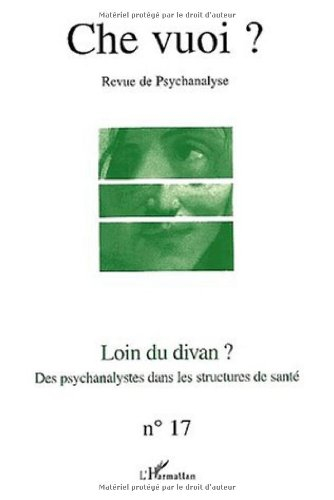 Che vuoi ? nouvelle série, n° 17. Loin du divan ? : des psychanalystes dans les structures de santé