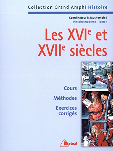 Histoire moderne. Vol. 1. Les XVIe et XVIIe siècles