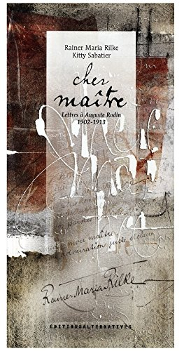 Cher maître : lettres à Auguste Rodin, 1902-1913