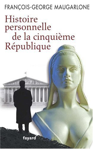 Histoire personnelle de la cinquième République (1958-2008)
