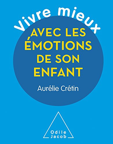 Vivre mieux les émotions de son enfant