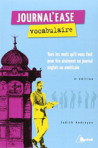 Journal'ease vocabulaire : tous les mots qu'il vous faut pour lire aisément un journal anglais ou am