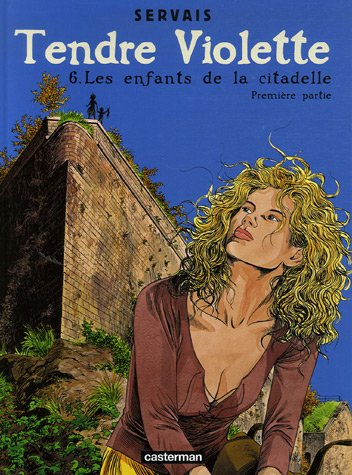 Tendre Violette. Vol. 6. Les enfants de la citadelle : première partie