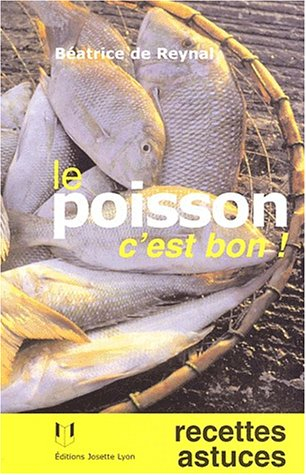 Le poisson c'est bon ! : recettes, astuces