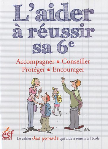 L'aider à réussir sa 6e : accompagner, conseiller, protéger, encourager