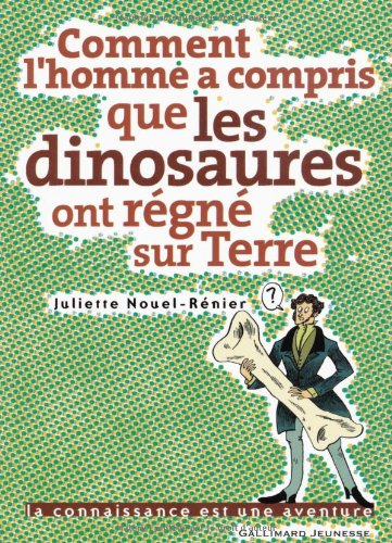 Comment l'homme a compris que les dinosaures ont régné sur Terre