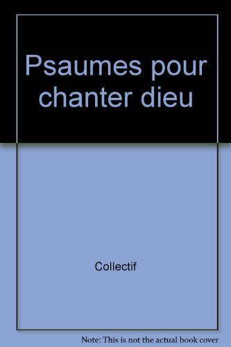 Psaumes pour chanter Dieu