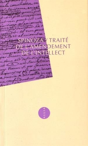 Traité de l'amendement de l'intellect : et de la voie par laquelle on le dirige au mieux vers la vra