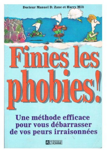 Finies les phobies! : méthode efficace pour vous débarrasser de vos peurs irraisonnées