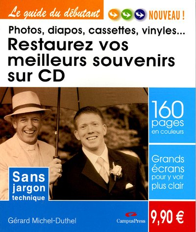 Restaurez vos meilleurs souvenirs ! : photos, diapos, vinyles...