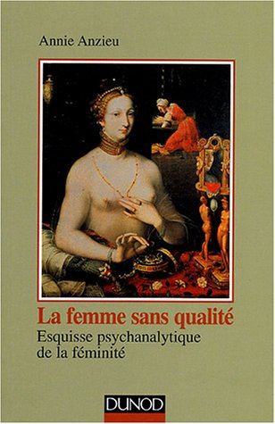 La femme sans qualité : esquisse psychanalytique de la féminité