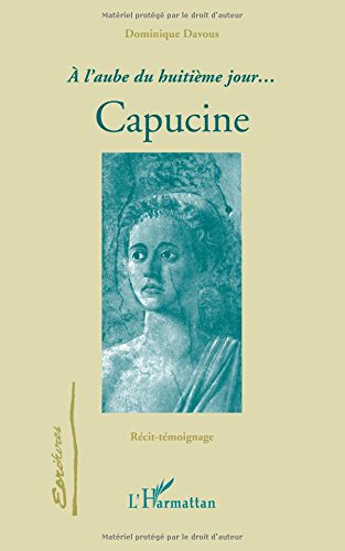 A l'aube du huitième jour, Capucine : récit-témoignage