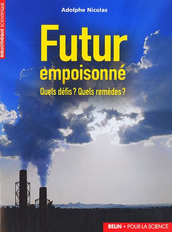 Futur empoisonné : quels défis ? Quels remèdes ?