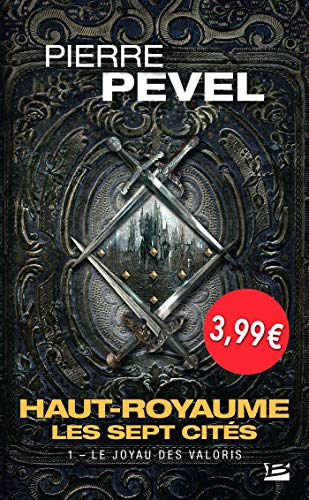 Haut-Royaume : les sept cités. Vol. 1. Le joyau des Valoris