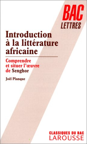introduction a la litterature africaine. comprendre et situer l'oeuvre de senghor