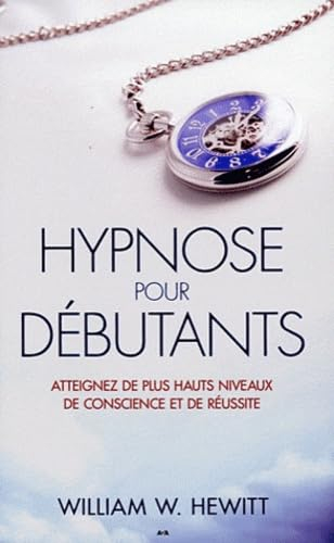 Hypnose pour débutants : atteignez de plus hauts niveaux de conscience et de réussite