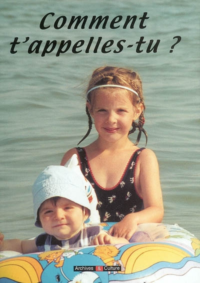 Comment t'appelles-tu ? : petite histoire des noms en France et dans le monde entier