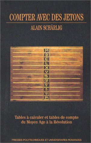 Compter avec des jetons : tables à calculer et tables de compte du Moyen Age à la Révolution