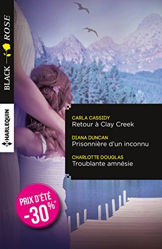 Retour à Clay Creek. Prisonnière d'un inconnu. Troublante amnésie