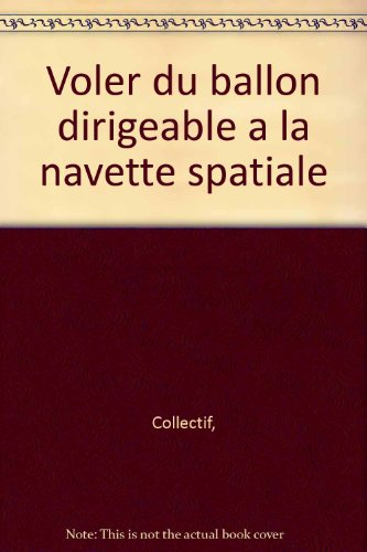 Voler, de la montgolfière à la navette spatiale