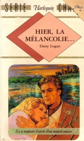 hier, la mélancoli ,,, : collection : harlequin série chance n, 31