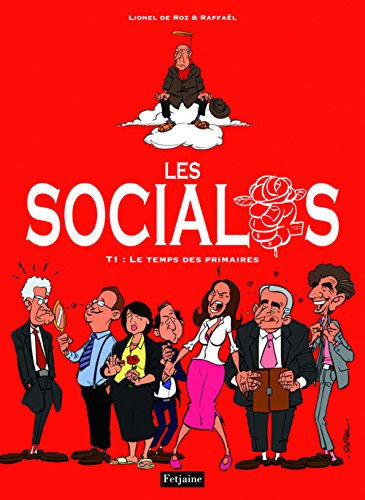 Les socialos. Vol. 1. Le temps des primaires