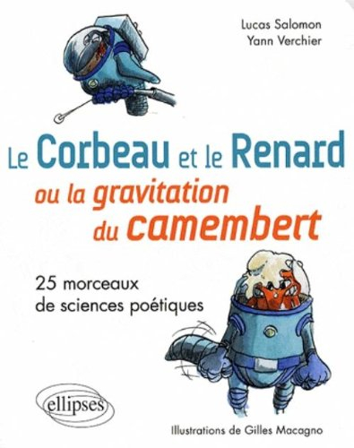 Le corbeau et le renard ou La gravitation du camembert : 25 morceaux de sciences poétiques