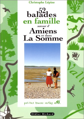 52 balades en famille autour d'Amiens et dans la Somme