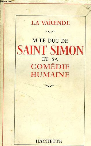 m. le duc de saint-simon et sa comédie humaine.