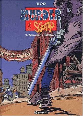 Murder et Scoty. Vol. 2. Bienvenue à Bulcktown