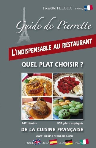 Guide de Pierrette : quel plat choisir ? : 942 photos, 959 plats expliqués de la cuisine française