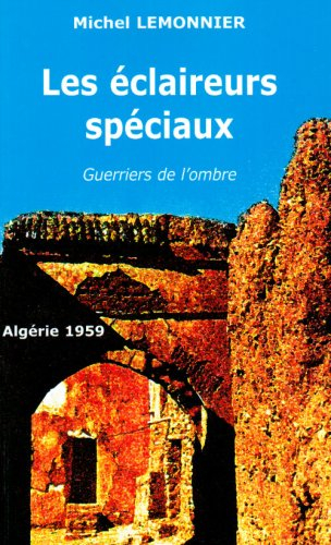 Les éclaireurs spéciaux : guerriers de l'ombre : Algérie, 1959-1962