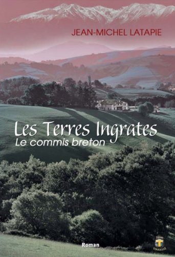 Les terres ingrates. Vol. 1. Le commis breton