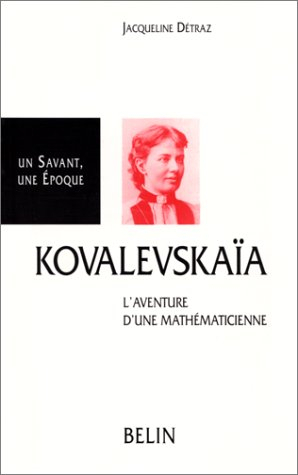 Sonia Kovalevskaïa : 1850-1891 : l'aventure d'une mathématicienne