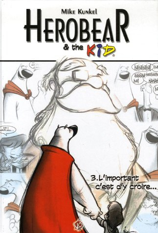 Herobear & the kid. Vol. 3. L'important, c'est d'y croire...